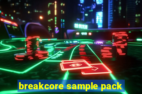 breakcore sample pack